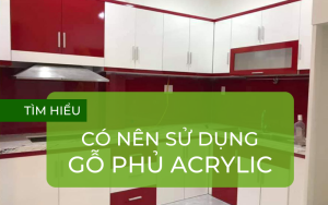 Có nên sử dụng gỗ phủ Acrylic